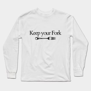 Keep your Fork Long Sleeve T-Shirt